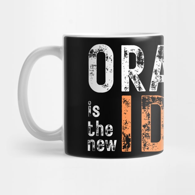 Orange-Is-The-New-Idiot by Creatifly Graphic Tees